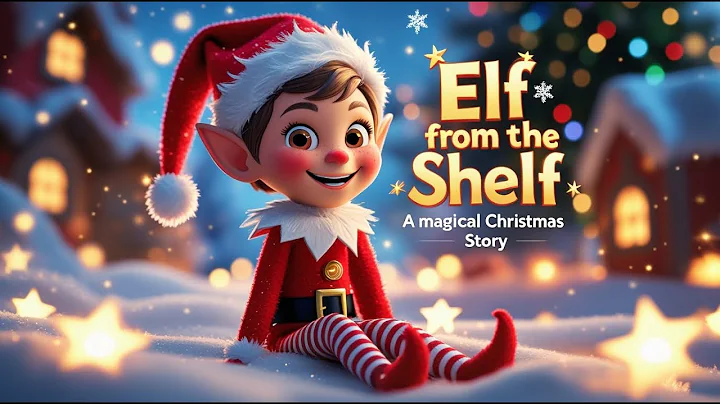 The Mischievous Christmas Elf from the Shelf Fairy Tale - A magical Christmas Story for Kids