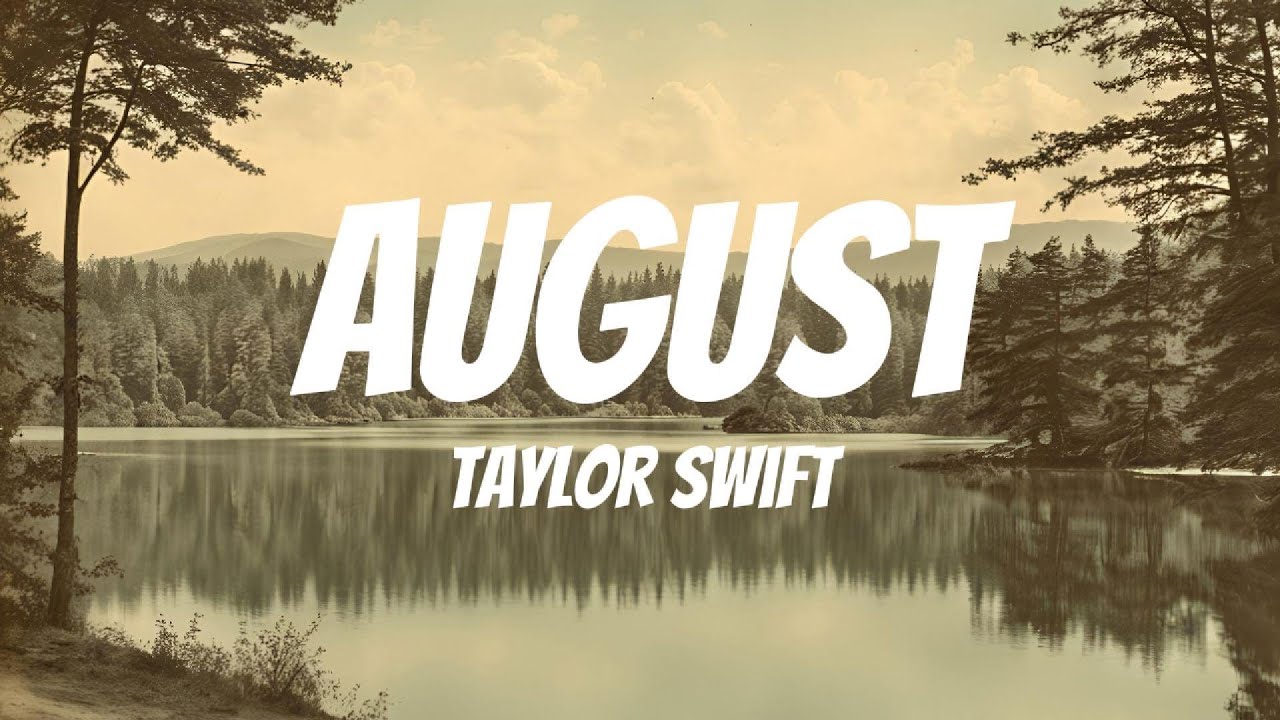 Taylor Swift - August (lyrics) Taylor Swift - August (lyrics)