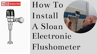 How To Install A Sloan Electronic Flushometer