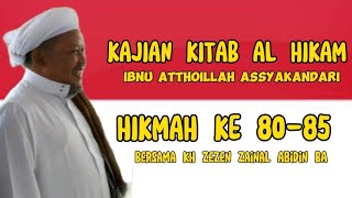 Kajian Kitab Al Hikam,Hikmah Ke 80-85,KH ZEZEN ZAINAL ABIDIN BA