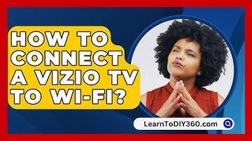 How To Connect A Vizio TV To Wi-Fi? - LearnToDIY360.com