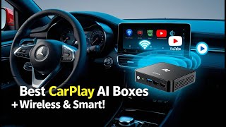 5 Best CarPlay AI Boxes for iPhone & Android – Upgrade Your Car Today