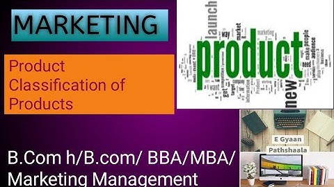Product | Classification of Products | Types of products | Marketing | B.Com h/BBA/MBA/Marketing