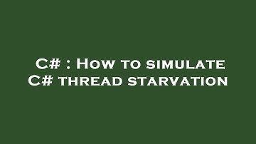 C# : How to simulate C# thread starvation