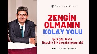 ZENGİN OLMANIN KOLAY YOLU - Şu 5 Şey Yoksa Hayatta Bir Yere Gelemezsiniz | Canten Kaya