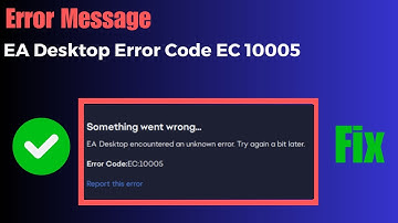 EA Desktop Error Code EC 10005 (Fix) | EA Desktop Encountered An Unknown Error Try Again a Bit Later