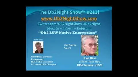 The DB2Night Show #213: Db2 LUW Native Encryption - guest Paul Bird, IBM Toronto Lab
