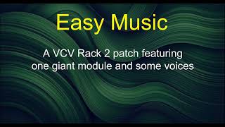 Easy Music - A VCV Rack 2 patch featuring one giant module and some voices