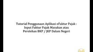 [Tutorial e-Faktur] 4. Input Faktur Pajak Masukan atau Perolehan BKP/JKP Dalam Negeri