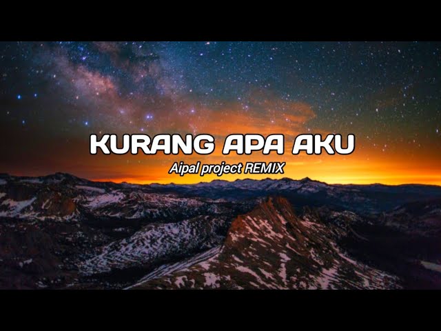 DJ Kurang Apa Aku || ( Aipal project REMIX ) class=