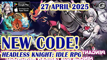 🎁 NEW CODE Headless Knight: Idle RP GIftcode & Redeem 27 April 2025 - Mobile Game (Android/IOS)