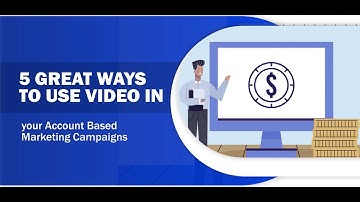 5 Great ways to use video in your Account Based Marketing Campaigns