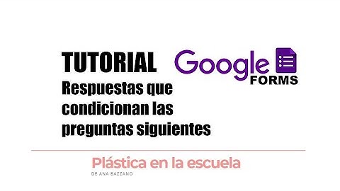 Encuestas Google Forms para mostrar preguntas basadas en respuestas / Formularios con condiciones