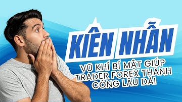 Kiên Nhẫn: Vũ Khí Bí Mật Giúp Trader Forex Thành Công Lâu Dài