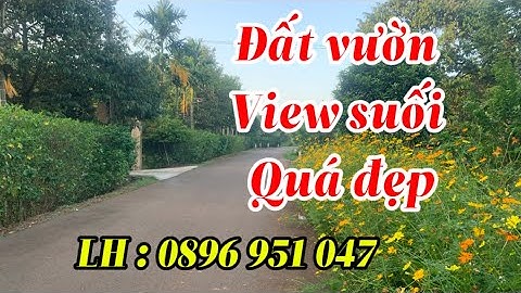 Cần bán mảnh đất vườn View Suối quá đẹp tại Láng Lớn xung quanh nhiều biệt thự khu sinh thái .