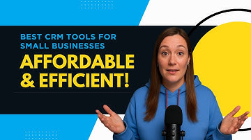 Best CRM Tools for Small Businesses: Affordable & Efficient!