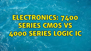 Electronics: 7400 series CMOS vs 4000 series logic IC (2 Solutions!!)