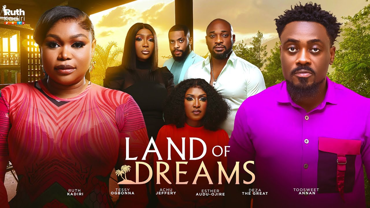 LAND OF DREAMS - EVERY DECISION HAS A PRICE RUTH KADIRI TOOSWEET ANANN DEZA THE GREAT