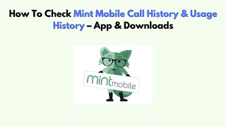 How To Check Mint Mobile Call History & Usage History – App & Downloads