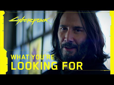 Cyberpunk 2077 ? What You're Looking For