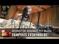 2012 Monster Energy Pit Blog Update: Vampires Everywhere!