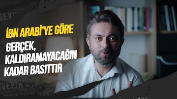Gerçek, Kaldıramayacağın Kadar Basittir – Descartes ve İbn Arabî