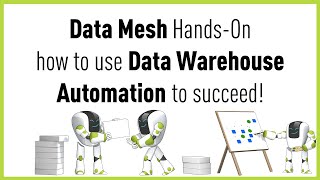 Data Mesh Hands On - how to use Data Warehouse Automation to succeed!
