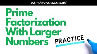 Factor Tree Practice With Larger Numbers
