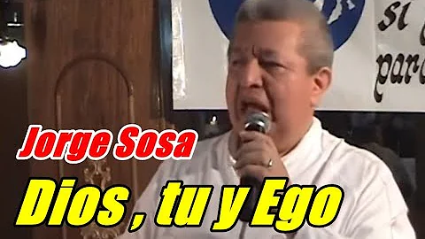 Jorge Sosa Dios , tu y Ego