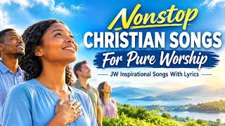 Jw Original Song Nonstop With lyrics | Nonstop JW Inspirational Songs With Lyrics