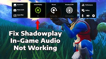 How to Fix Shadowplay in Game Audio Not Working 2025 (Geforce Experience)