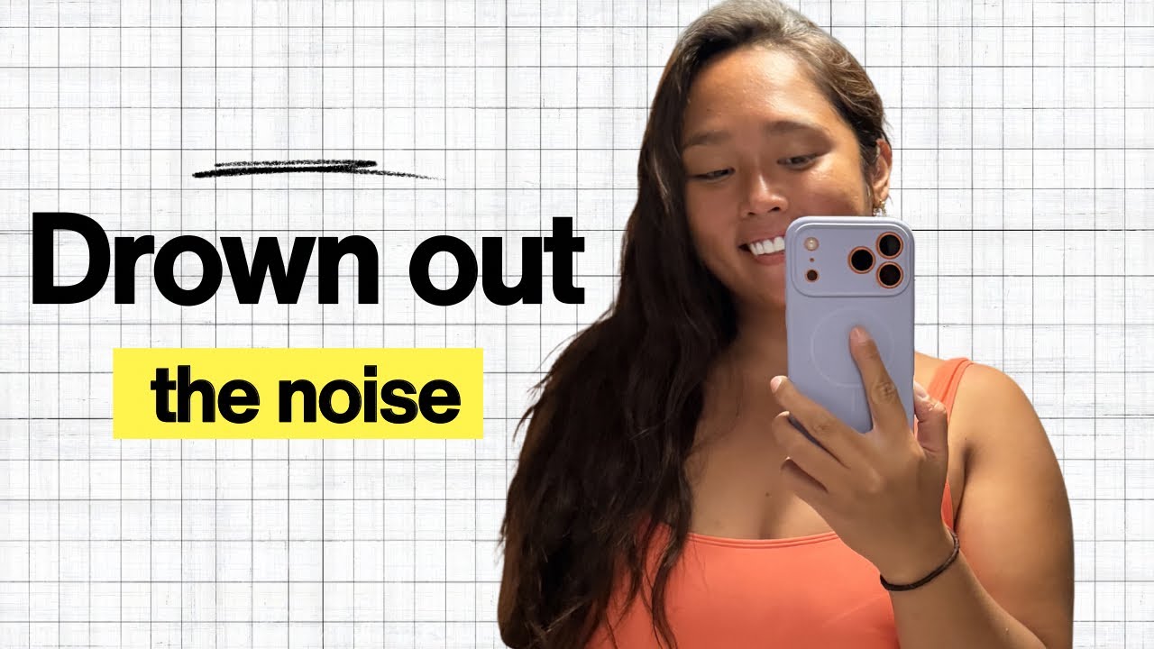 Drown Out the Noise and Find Your Voice