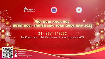 Trailer Hội nghị khoa học chuyên ngành Huyết học - Truyền máu toàn quốc 2022