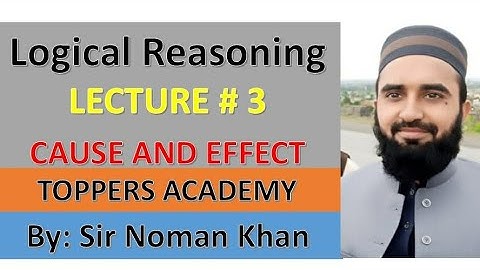 Logical Reasoning || Lec. 3 || Cause and Effect || by Noman Khan