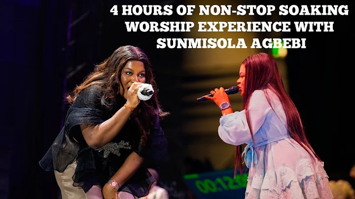 4 HOURS OF NON-STOP SOAKING WORSHIP EXPERIENCE WITH SUNMISOLA AGBEBI