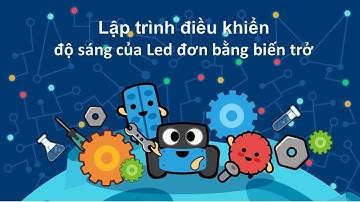 Tinkercad| - 4. Lập trình điều khiển độ sáng của Led bằng biến trở