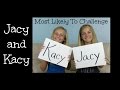 Most Likely To Challenge ~ Jacy and Kacy