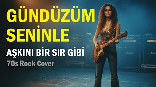 Gündüzüm Seni̇nle - Aşkini Bi̇r Sir Gi̇bi̇ / 70S Rock Cover Resimi
