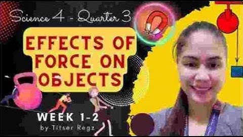 Q3 | Science 4 | Week 1-2 - Effects of Force to an Object