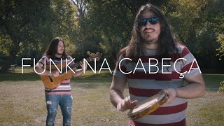 Video thumbnail of "Funk Na Cabeça // Music Video // Samba Rock"