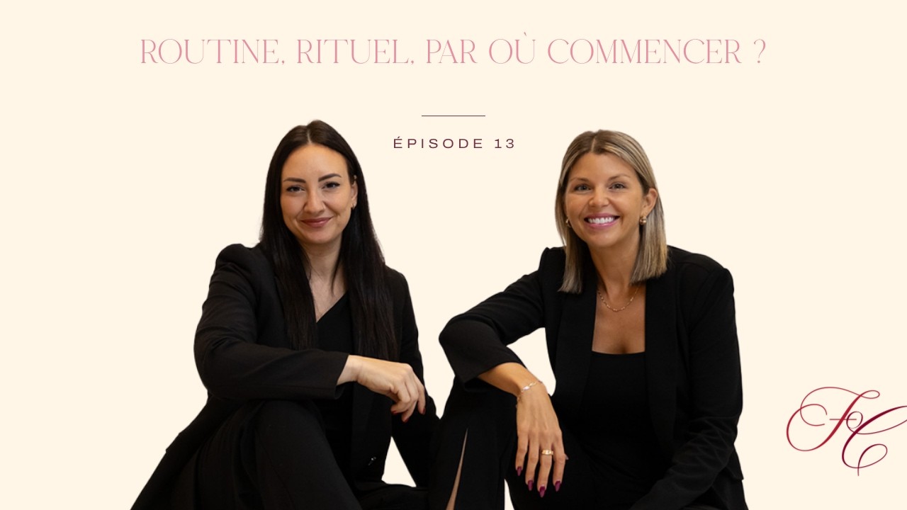 13- Routine, rituel, par où commencer