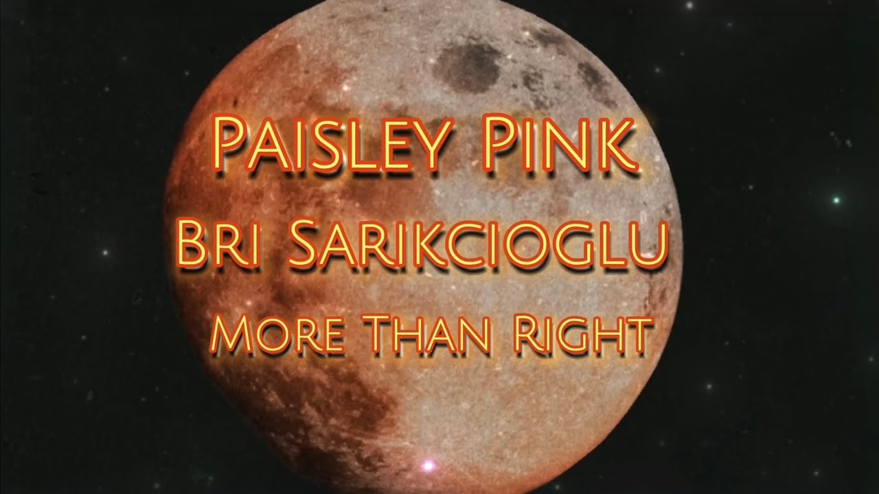 Paisley Pink Feat. Bri Sarikcioglu - More Than Right