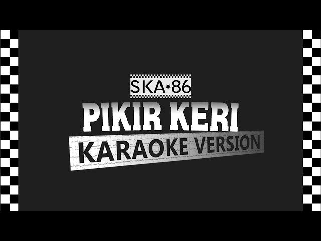 SKA 86 - PIKIR KERI (Karaoke Version) class=