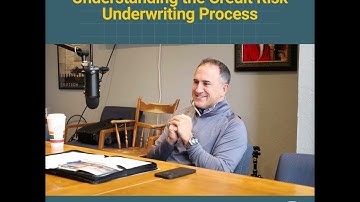 152 - Understanding the Credit Risk Underwriting Process