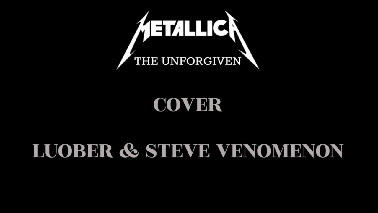 COVER - METALLICA : The unforgiven - (Luober & Steve Venomenon)