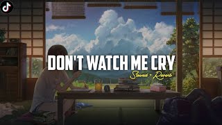 DJ DON'T WATCH ME CRY || Slowed Reverb 🎶🎧