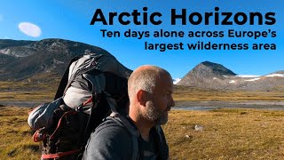 Arctic Horizons: Ten days alone across Europe's largest wilderness area