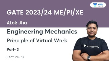 Principle of Virtual Work | Part - 3 | Engineering Mechanics | L-17 | GATE 2023/24 | Alok Sir