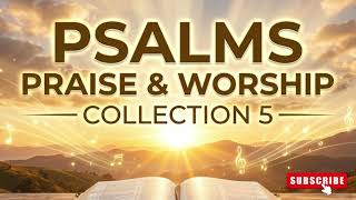 Psalms Praise &amp; Worship Collection 5 | Powerful Worship Songs &amp; Deep Prayer Music