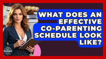 What Does An Effective Co-parenting Schedule Look Like? - Get Divorce Answers